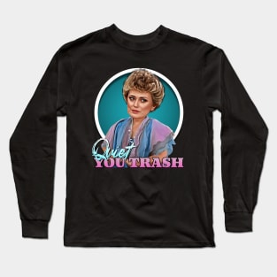 Blanche - Quiet, You Trash Long Sleeve T-Shirt